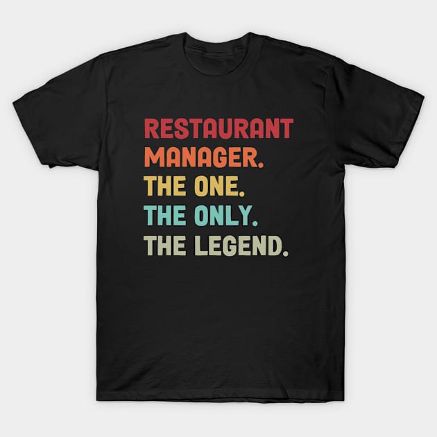 Restaurant Manager - The One The Legend Design T-Shirt by best-vibes-only